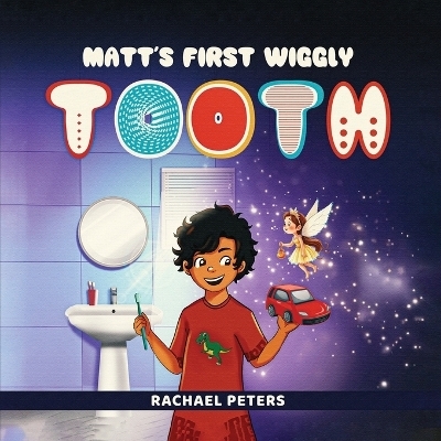 Matt's First Wiggly Tooth - Rachael Peters