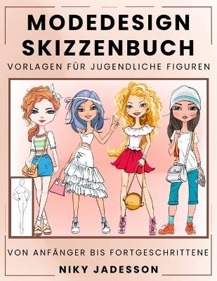 Modedesign Skizzenbuch Vorlagen f&uuml;r jugendliche Figuren - Niky Jadesson