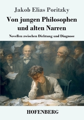 Von jungen Philosophen und alten Narren - Jakob Elias Poritzky