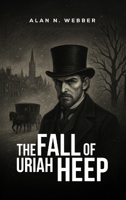 The Fall of Uriah Heep - Alan N Webber