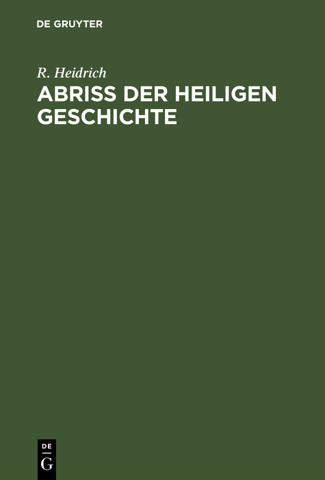 Abri&szlig; der Heiligen Geschichte - R. Heidrich