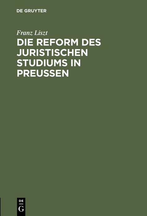 Die Reform des juristischen Studiums in Preussen - Franz Liszt