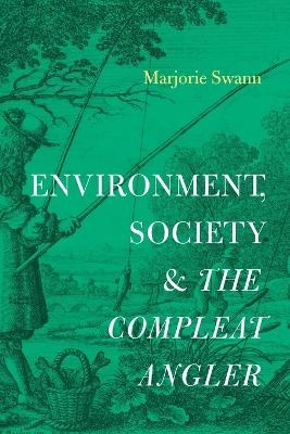 Environment, Society, and The Compleat Angler - Marjorie Swann