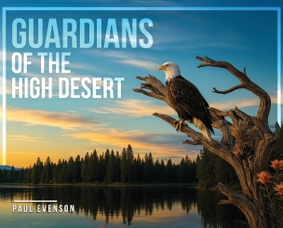 Guardians of the High Desert - Paul Evenson