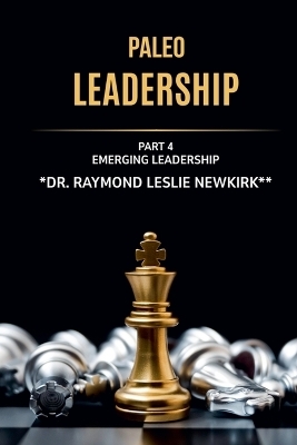 Paleo Leadership Part 4 - Raymond Leslie Newkirk