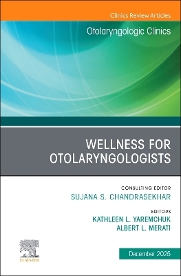 Wellness for Otolaryngologists, An Issue of Otolaryngologic Clinics of North America - 