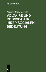 Voltaire und Rousseau in ihrer socialen Bedeutung - Jürgen Bona Meyer