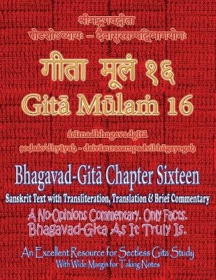 Gita Mulam 16 - Bhagavad Gita Chapter Sixteen - Adarsh Saxena, Vijay Kumar