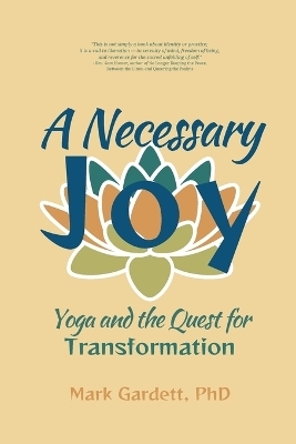 A Necessary Joy - Mark Gardett