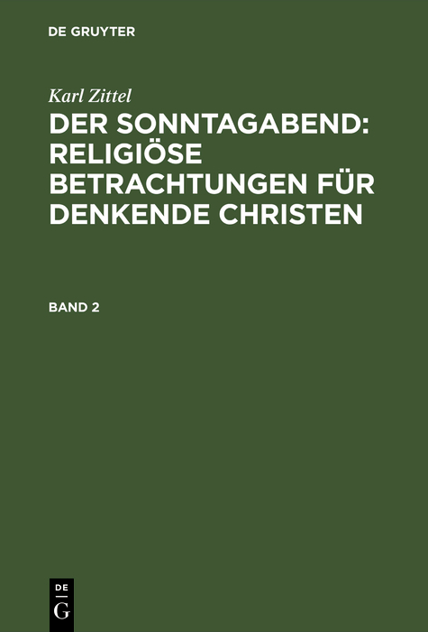 Karl Zittel: Der Sonntagabend: Religi&ouml;se Betrachtungen f&uuml;r denkende Christen. Band 2 - Karl Zittel