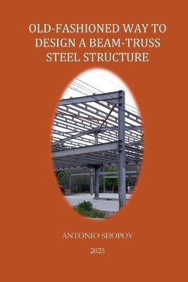 Old-Fashioned Way to Design a Beam-Truss Steel Structure