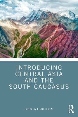 Introducing Central Asia and the South Caucasus - 