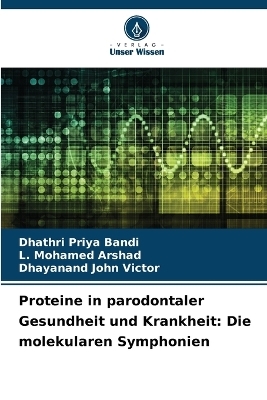 Proteine in parodontaler Gesundheit und Krankheit - Dhathri Priya Bandi, L Mohamed Arshad, Dhayanand John Victor