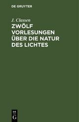 Zw&ouml;lf Vorlesungen &uuml;ber die Natur des Lichtes - J. Classen