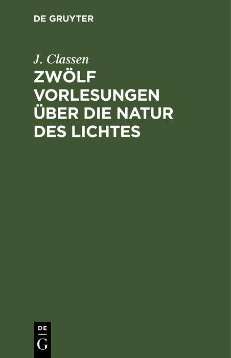 Zw&ouml;lf Vorlesungen &uuml;ber die Natur des Lichtes - J. Classen