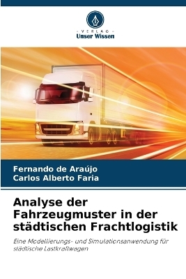 Analyse der Fahrzeugmuster in der st&auml;dtischen Frachtlogistik - Fernando de Ara&uacute;jo, Carlos Alberto Faria