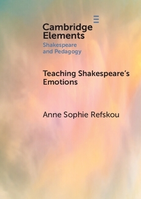 Teaching Shakespeare's Emotions - Anne Sophie Refskou