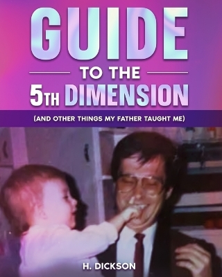Guide To The 5th Dimension - H Dickson