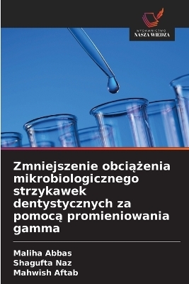 Zmniejszenie obciążenia mikrobiologicznego strzykawek dentystycznych za pomocą promieniowania gamma