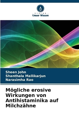 M&ouml;gliche erosive Wirkungen von Antihistaminika auf Milchz&auml;hne - Sheen John, Shanthala Mallikarjun, Narasimha Rao