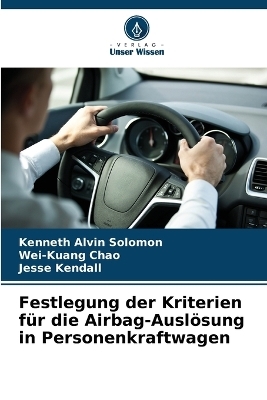 Festlegung der Kriterien f&uuml;r die Airbag-Ausl&ouml;sung in Personenkraftwagen - Kenneth Alvin Solomon, Wei-Kuang Chao, Jesse Kendall