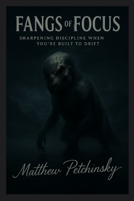 Fangs of Focus - Matthew Petchinsky