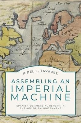 Assembling an Imperial Machine - Fidel J. Tav&aacute;rez