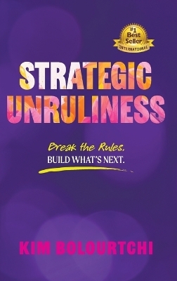 Strategic Unruliness - Kim Bolourtchi