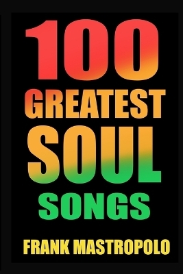 100 Greatest Soul Songs - Frank Mastropolo