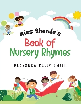 Miss Rhonda's Book of Nursery Rhymes - Reazonda Kelly Smith