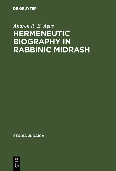 Hermeneutic Biography in Rabbinic Midrash - Aharon R. E. Agus