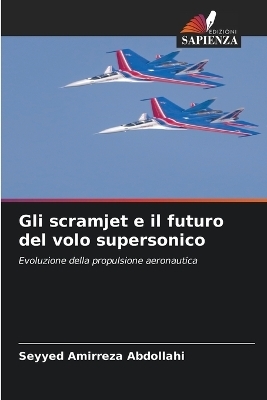 Gli scramjet e il futuro del volo supersonico - Seyyed Amirreza Abdollahi