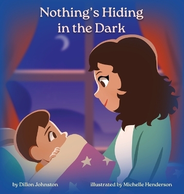 Nothing's Hiding in the Dark - Dillon Johnston, Michelle Henderson