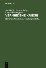 Vermiedene Kriege - Jost D&uuml;lffer, Martin Kr&ouml;ger, Rolf-Harald Wippich