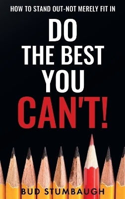 Do the Best You Can't! - Bud Stumbaugh
