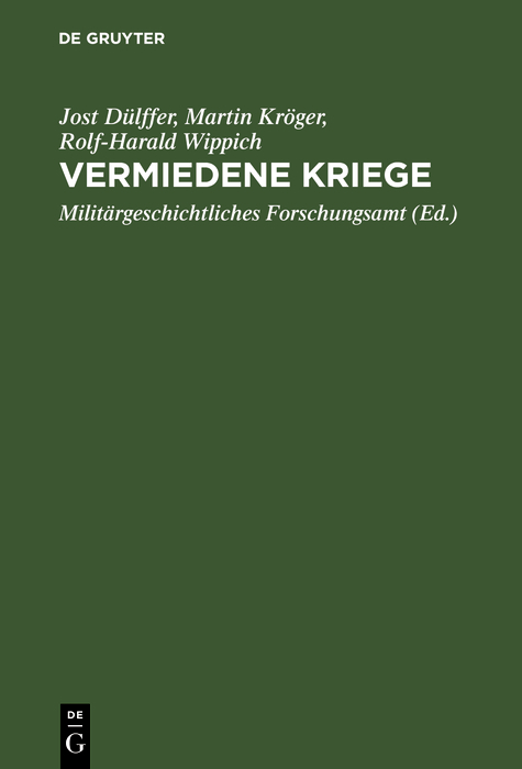 Vermiedene Kriege - Jost D&uuml;lffer, Martin Kr&ouml;ger, Rolf-Harald Wippich