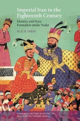 Imperial Iran in the Eighteenth Century - Mohammad Amir Hakimi Parsa