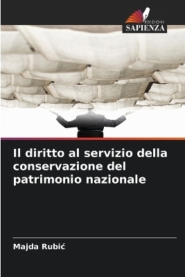 Il diritto al servizio della conservazione del patrimonio nazionale - Majda Rubic