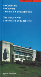 Le Corbusier. Le Couvent Sainte Marie de La Tourette / The Monastery of Sainte Marie de La Tourette - Philippe Poti&eacute;