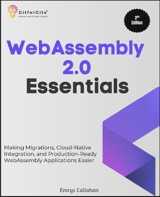WebAssembly 2.0 Essentials, Second Edition - Emrys Callahan