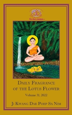 Daily Fragrance of the Lotus Flower, Vol. 31 (2022) -  Ji Kwang Dae Poep Sa Nim