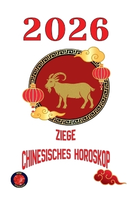 Ziege chinesisches Horoskop 2026 - Alina Rubi