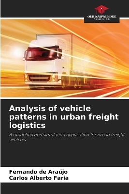 Analysis of vehicle patterns in urban freight logistics - Fernando de Ara&uacute;jo, Carlos Alberto Faria