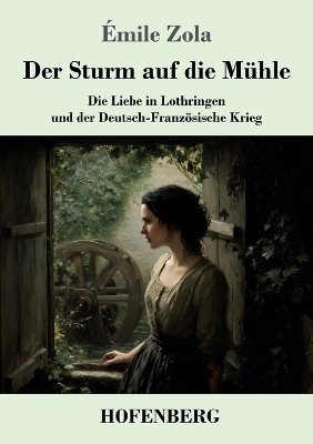 Der Sturm auf die M&uuml;hle - &Eacute;mile Zola
