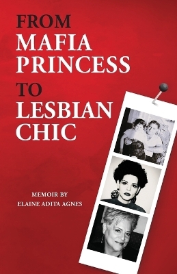 From Mafia Princess to Lesbian Chic - Elaine Adita Agnes