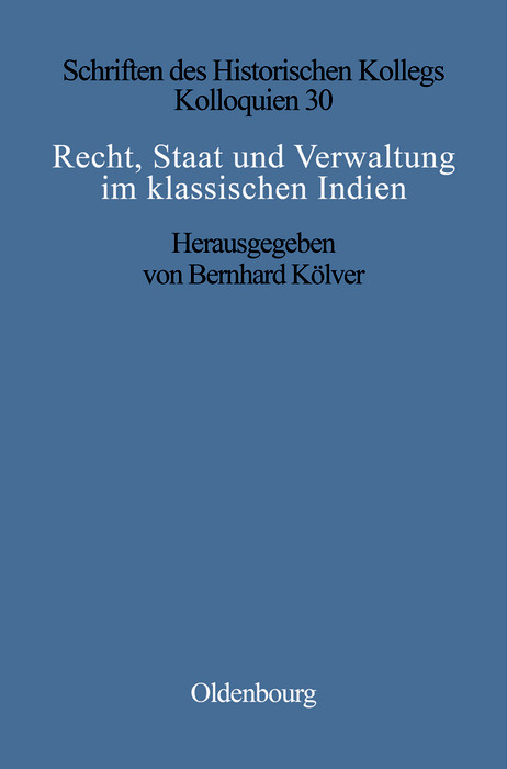 Recht, Staat und Verwaltung im klassischen Indien / The State, the Law, and Administration in Classical India - 