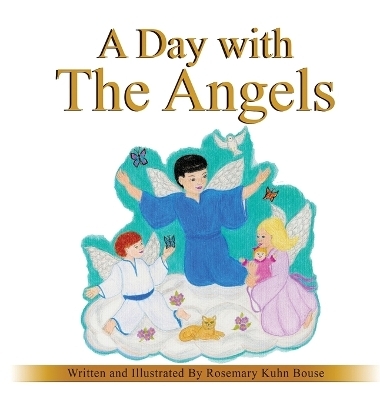 A Day with The Angels - Rosemary Kuhn Bouse