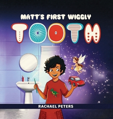 Matt's First Wiggly Tooth - Rachael Peters