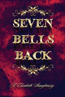 Seven Bells Back - A Elizabeth Shaughnessy