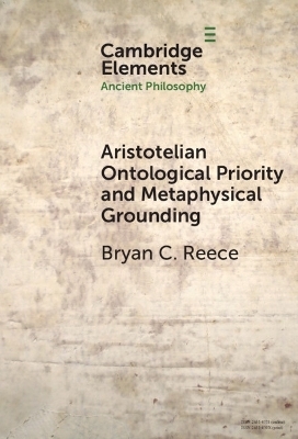 Aristotelian Ontological Priority and Metaphysical Grounding - Bryan C. Reece